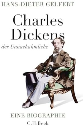 Charles Dickens der Unnachahmliche: Eine Biographie