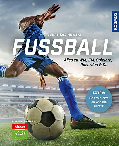 Fußball: Alles zu WM, EM, Spielern, Rekorden & Co: Alles zu WM, EM, Spielern, Rekorden & Co -- Entwickelt mit den Fußball-Experten vom kicker