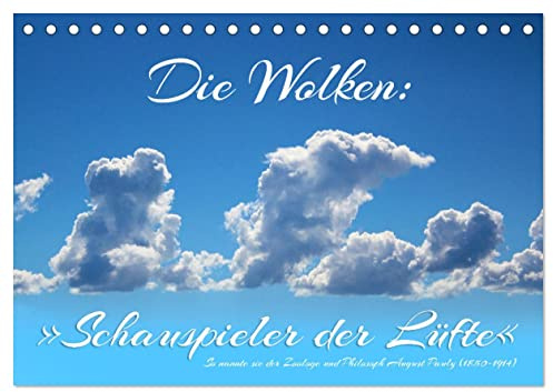 Die Wolken: Schauspieler der Lüfte (Tischkalender 2026 DIN A5 quer), CALVENDO Monatskalender: Ist es nicht ein schöner Zeitvertreib die Wolken am ... Dichtern und Philosophen. (CALVENDO Natur)