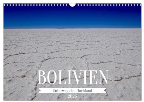 Bolivien - Unterwegs im Hochland (Wandkalender 2026 DIN A3 quer), CALVENDO Monatskalender: Außergewöhnliche Landschaft im bolivianischen Hochland (CALVENDO Natur)
