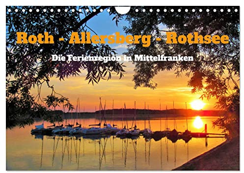 Roth - Allersberg - Rothsee - Die Ferienregion in Mittelfranken (Wandkalender 2026 DIN A4 quer), CALVENDO Monatskalender: Die mittelfränkische Region ... im Fränkischen Seenland. (CALVENDO Orte)
