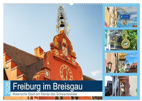Freiburg im Breisgau. Malerische Stadt am Rande des Schwarzwaldes (Wandkalender 2026 DIN A2 quer), CALVENDO Monatskalender: Bei einem Bummel durch die ... der historischen Altstadt. (CALVENDO Orte)