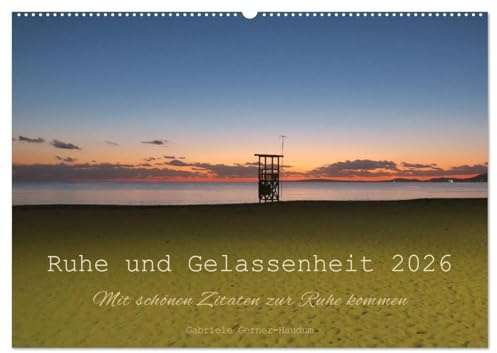 Ruhe und Gelassenheit 2026 (Wandkalender 2026 DIN A2 quer), CALVENDO Monatskalender: Wunderschöne Zitate in Kombination mit herrlichen Fotos zum ... durch das ganze Jahr. (CALVENDO Orte)