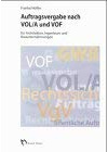 Auftragsvergabe nach VOL/A und VOB für Architekten, Ingenieure und Bauunternehmungen: Handbuch zur Vergabe öffentlicher Aufträge im Liefer- und Dienstleistungsbereich