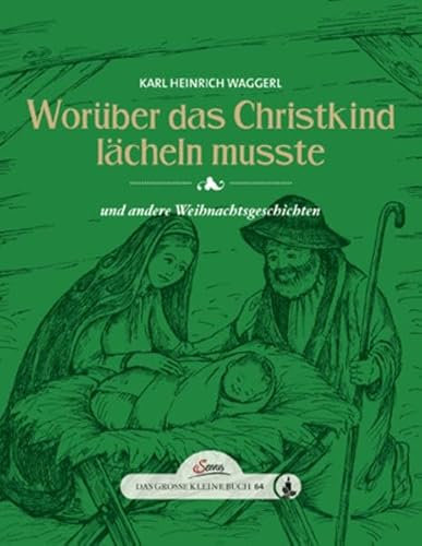 Das große kleine Buch: Worüber das Christkind lächeln mußte: und andere Weihnachtsgeschichten