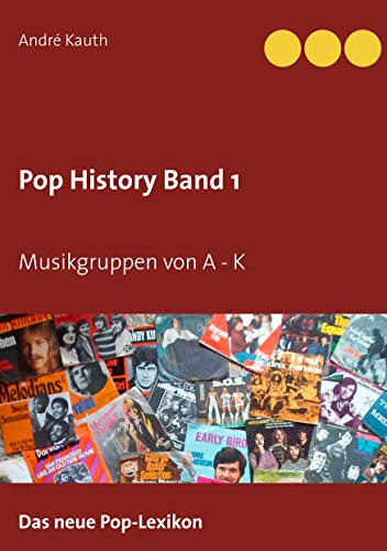 Pop History Band 1: Musikgruppen von A bis K (Das neue Pop-Lexikon)