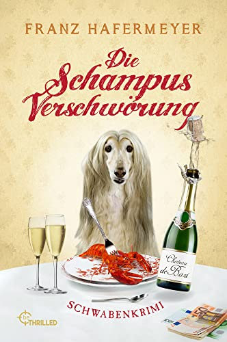 Die Schampus-Verschwörung: Schwabenkrimi (Ein Fall für Sven Schäfer und Elsa Dorn)