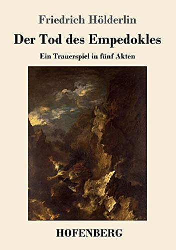 Der Tod des Empedokles: Ein Trauerspiel in fünf Akten