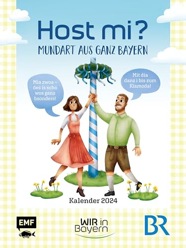 Host Mi? Kalender 2024 – Aus der bekannten BR-Sendung Wir in Bayern: Mundart aus ganz Bayern erklärt! Zum Schieflachen und Schenkelklopfen – Wandkalender mit Ringbindung