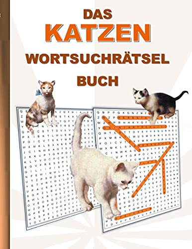 DAS KATZEN WORTSUCHRÄTSEL BUCH: Rätsel Suchsel Worträtsel Miezekatze Haustier Katze Kätzchen Weihnachten Geburtstag Ostern Halloween Nikolaus ... Senioren Rentner Studenten Schüler Schule