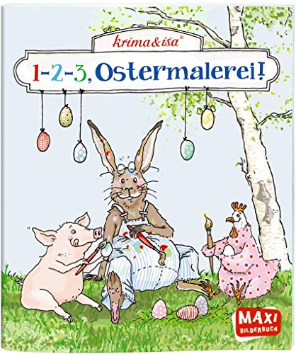 1-2-3 Ostermalerei!: Bilderbuch (MAXI Bilderbuch)