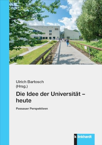 Die Idee der Universität – heute: Passauer Perspektiven