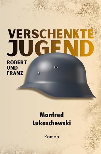 Verschenkte Jugend: Robert und Franz