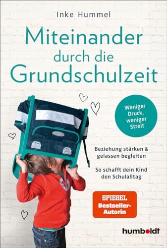 Miteinander durch die Grundschulzeit: Beziehung stärken & gelassen begleiten. So schafft dein Kind den Schulalltag. Weniger Druck, weniger Streit. Spiegel-Bestsellerautorin