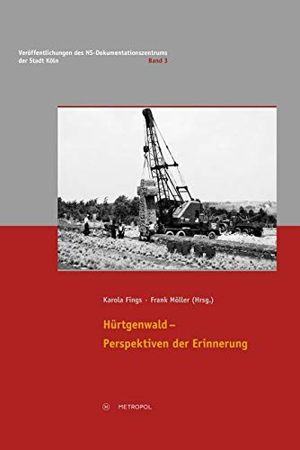 Hürtgenwald – Perspektiven der Erinnerung (Veröffentlichungen des NS-Dokumentationszentrums der Stadt Köln)