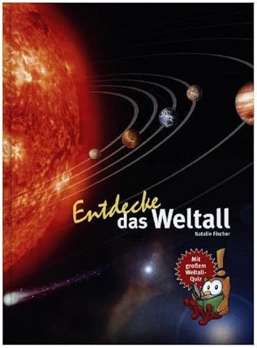 Entdecke das Weltall (Entdecke - Die Reihe mit der Eule: Kindersachbuchreihe)