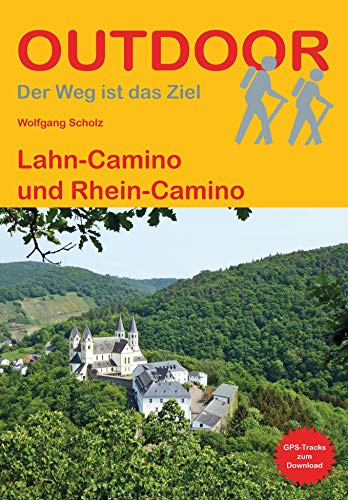 Lahn-Camino und Rhein-Camino: Wandern auf Pilgerwegen: Routen, Wegbeschreibungen und Reise-Infos (Outdoor Wanderführer Pilgern, Band 445)