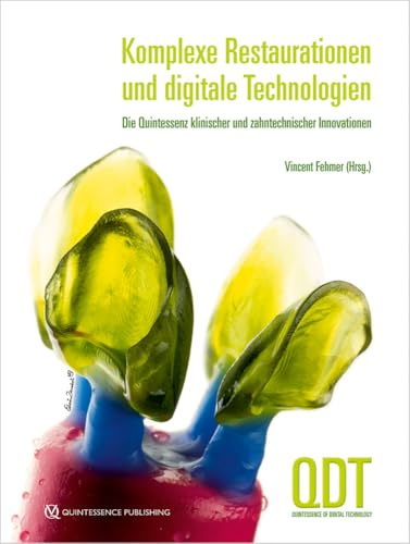 Komplexe Restaurationen und digitale Technologien: Die Quintessenz klinischer und zahntechnischer Innovationen (QDT Yearbook)