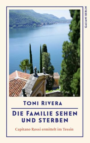 Die Familie sehen und sterben: Capitano Rossi ermittelt im Tessin | Eine tolle Urlaubslektüre! WDR 5 (Mörderisches Lugano, Band 1)