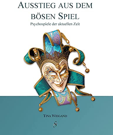 Ausstieg aus dem bösen Spiel: Psychospiel der aktuellen Zeit: Psychospiele der aktuellen Zeit