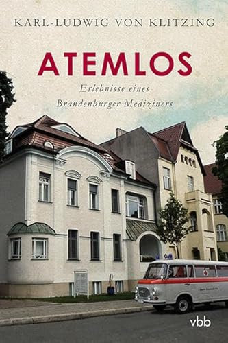 Atemlos: Erlebnisse eines Brandenburger Mediziners