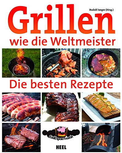 Grillen wie die Weltmeister: Die besten Rezepte