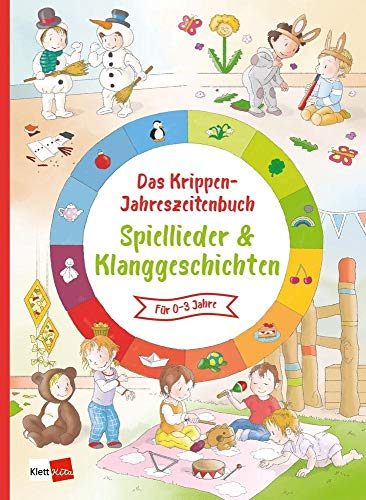 Das Krippen-Jahreszeitenbuch Spiellieder & Klanggeschichten: für 0-3 Jahre