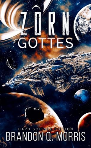 Der Zorn Gottes: Hard Science Fiction (Die kosmische Schmiede)