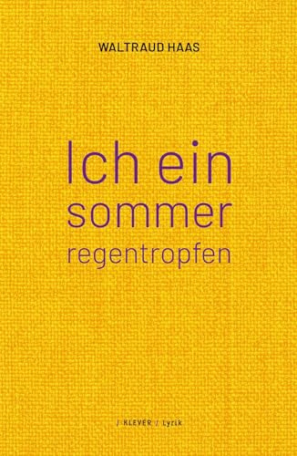 ich ein sommerregentropfen: Gedichte