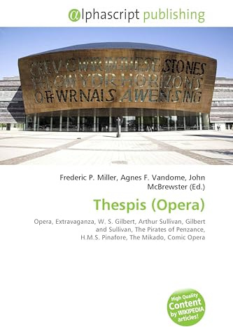 Thespis (Opera): Opera, Extravaganza, W. S. Gilbert, Arthur Sullivan, Gilbert and Sullivan, The Pirates of Penzance, H.M.S. Pinafore, The Mikado, Comic Opera