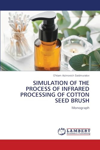 SIMULATION OF THE PROCESS OF INFRARED PROCESSING OF COTTON SEED BRUSH: Monograph