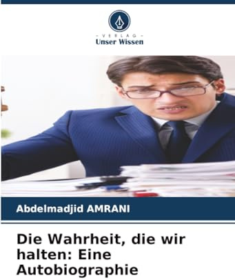 Die Wahrheit, die wir halten: Eine Autobiographie: DE