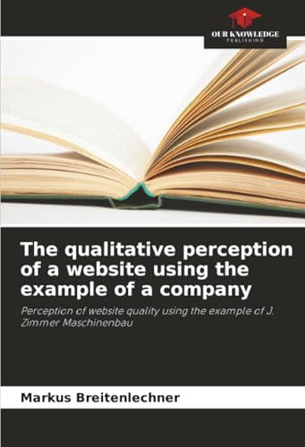 The qualitative perception of a website using the example of a company: Perception of website quality using the example of J. Zimmer Maschinenbau