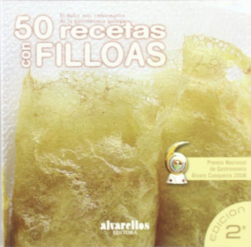 50 RECETAS CON FILLOAS: El dulce más emblemáticio de la gastronomía gallega (A lume lento [gastronomía])