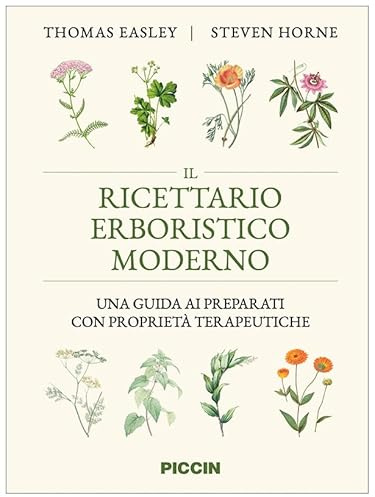 Il ricettario erboristico moderno. Una guida ai preparati con proprietà terapeutiche