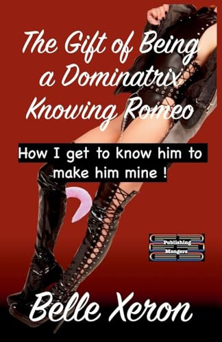 The Gift of Being a Dominatrix - Knowing Romeo