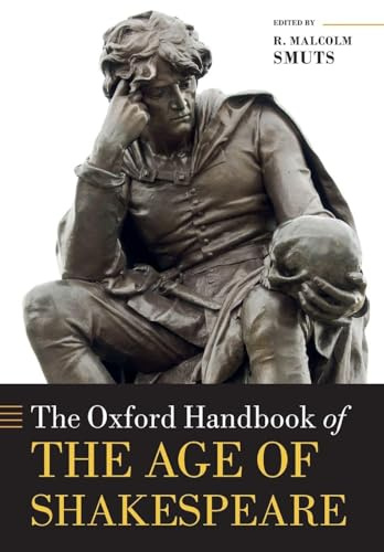 The Oxford Handbook of the Age of Shakespeare (Oxford Handbooks)