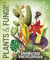 Knowledge Encyclopedia Plants and Fungi!: Our Growing World as You've Never Seen It Before (DK Knowledge Encyclopedias)