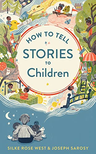 How To Tell Stories To Children: A Simple Method to Build Trust, Foster Empathy, and Strengthen Parent-Child Connection