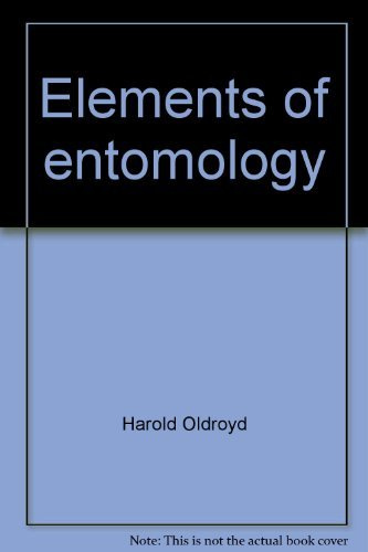Elements of entomology;: An introduction to the study of insects ([The Universe natural history])