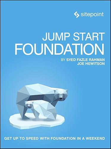 Jump Start Foundation: Get Up to Speed with Foundation in a Weekend