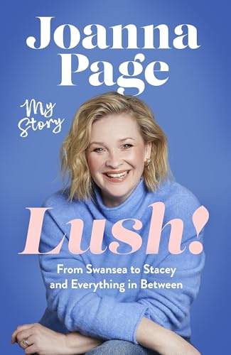 Lush!: My Story - From Swansea to Stacey and Everything in Between: The bestselling autobiography from Gavin and Stacey star and winner of Taskmaster 2026, Joanna Page