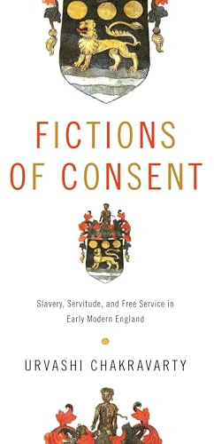 Fictions of Consent: Slavery, Servitude, and Free Service in Early Modern England (Raceb4race: Critical Race Studies of the Premodern)