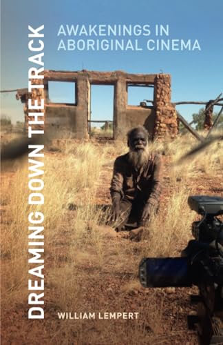Dreaming Down the Track: Awakenings in Aboriginal Cinema