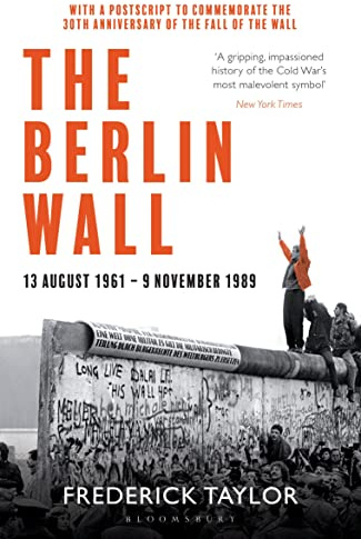 The Berlin Wall: 13 August 1961 - 9 November 1989 (reissued)