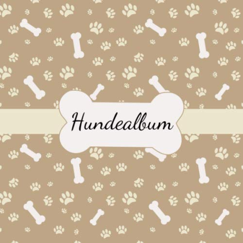 Hundealbum: ein tolles Foto- und Erinnerungsalbum für die schönsten Momente mit deinem Hund - eine tolle Geschenkidee für alle Hunde-Liebhaber - 110 Seiten 21cm x 21cm