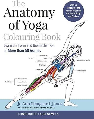 The Anatomy of Yoga Colouring Book: Learn the Form and Biomechanics of More than 50 Asanas