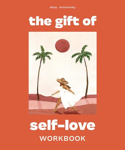 The Gift of Self Love: A Workbook to Help You Build Confidence, Recognize Your Worth, and Learn to Finally Love Yourself (Self Love Workbook for Women)