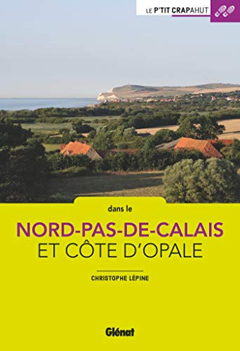 Nord - Pas-de-Calais - Côte d'Opale (2e ed): 28 balades et découvertes