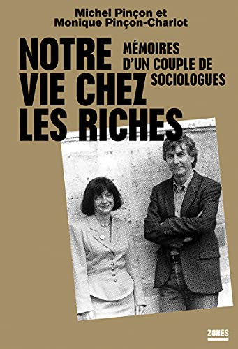 Notre vie chez les riches - Mémoires d'un couple de sociologues